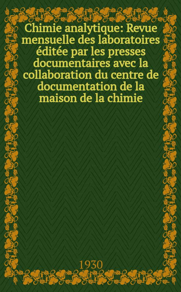 Chimie analytique : Revue mensuelle des laboratoires éditée par les presses documentaires avec la collaboration du centre de documentation de la maison de la chimie. T.12, №9