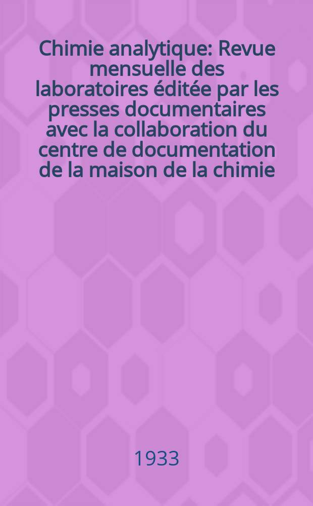Chimie analytique : Revue mensuelle des laboratoires éditée par les presses documentaires avec la collaboration du centre de documentation de la maison de la chimie. T.15, №4