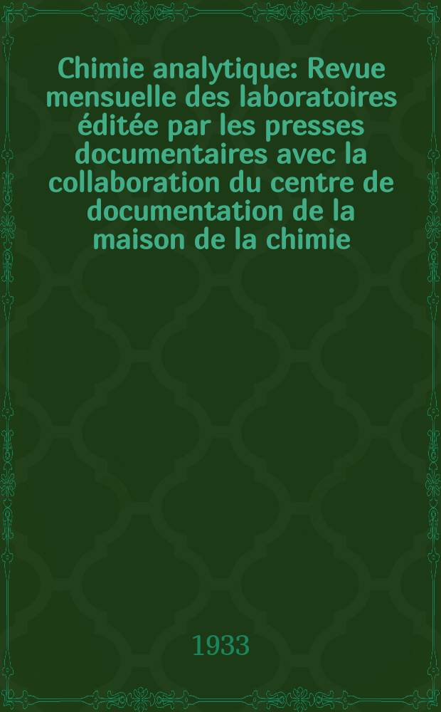 Chimie analytique : Revue mensuelle des laboratoires éditée par les presses documentaires avec la collaboration du centre de documentation de la maison de la chimie. T.15, №7