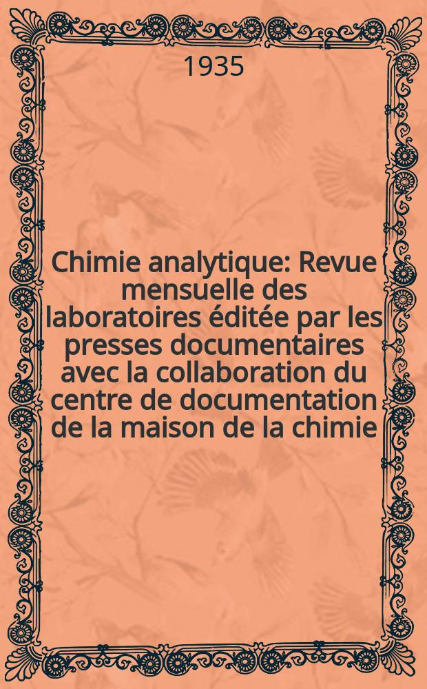Chimie analytique : Revue mensuelle des laboratoires &eacute;dit&eacute;e par les presses documentaires avec la collaboration du centre de documentation de la maison de la chimie. T.17, №6