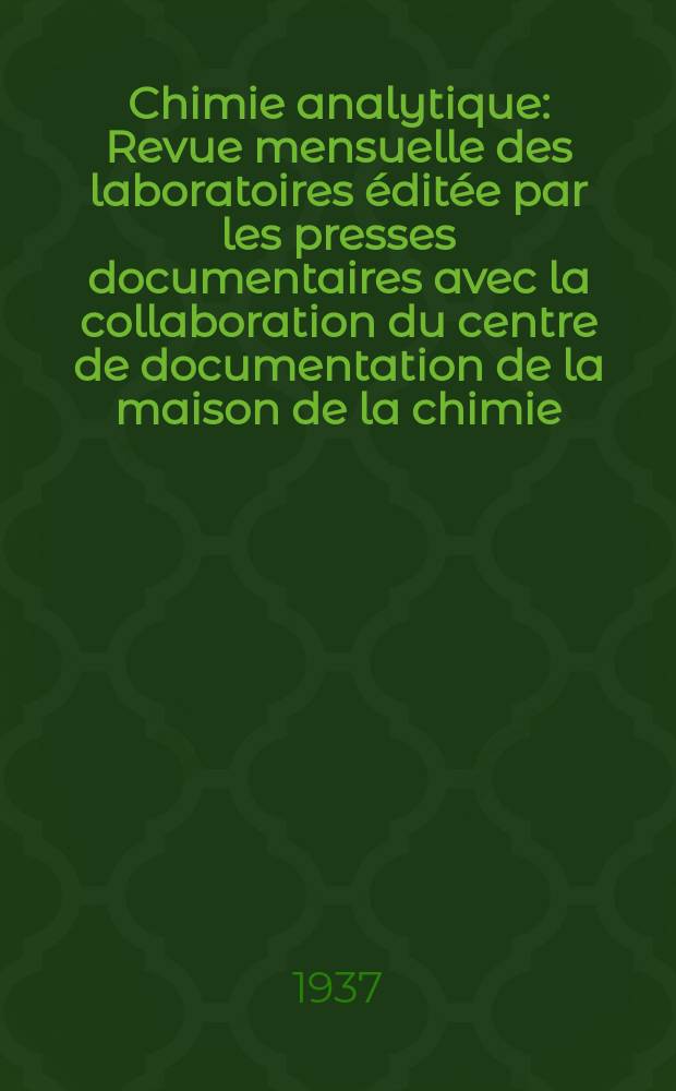 Chimie analytique : Revue mensuelle des laboratoires éditée par les presses documentaires avec la collaboration du centre de documentation de la maison de la chimie. T.19, №6