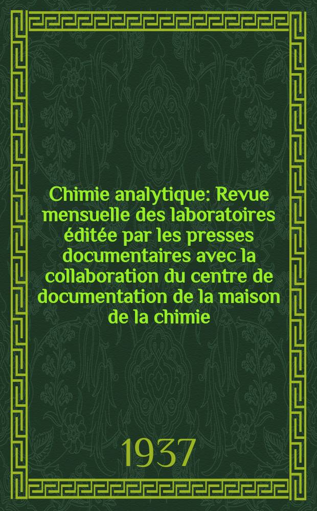 Chimie analytique : Revue mensuelle des laboratoires éditée par les presses documentaires avec la collaboration du centre de documentation de la maison de la chimie. T.19, №7