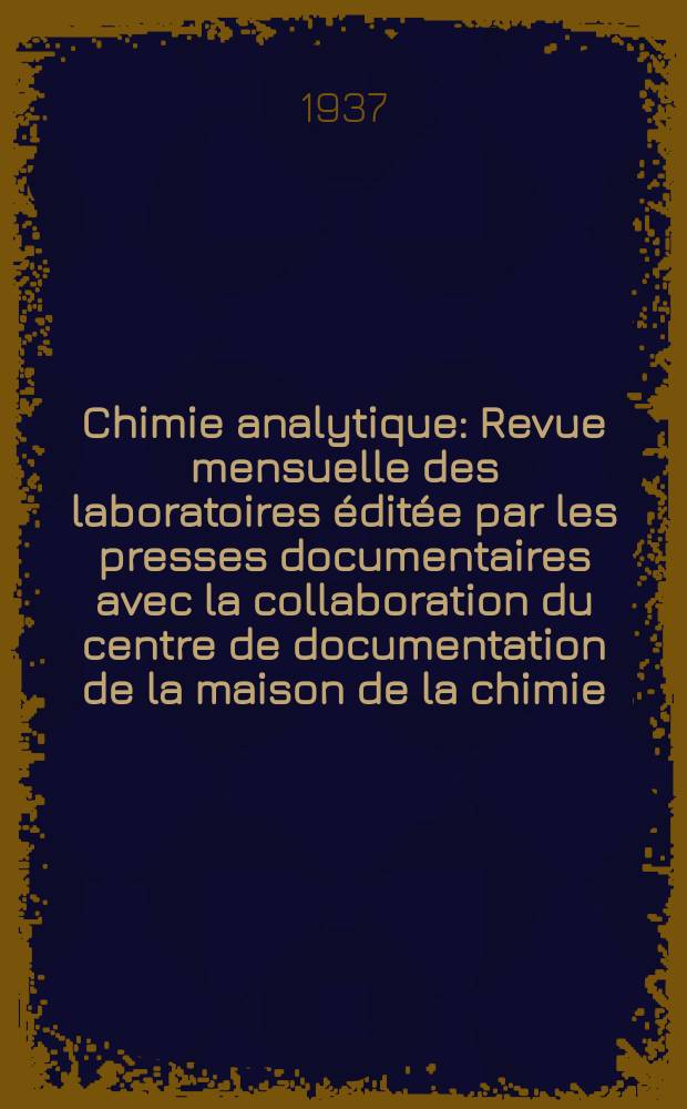 Chimie analytique : Revue mensuelle des laboratoires &eacute;dit&eacute;e par les presses documentaires avec la collaboration du centre de documentation de la maison de la chimie. T.19, №8