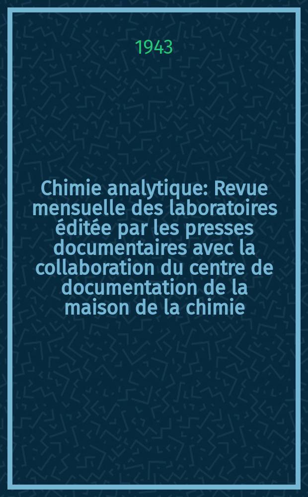 Chimie analytique : Revue mensuelle des laboratoires &eacute;dit&eacute;e par les presses documentaires avec la collaboration du centre de documentation de la maison de la chimie. Vol.25, №4