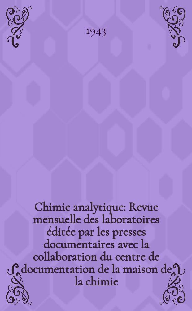 Chimie analytique : Revue mensuelle des laboratoires éditée par les presses documentaires avec la collaboration du centre de documentation de la maison de la chimie. Vol.25, №10