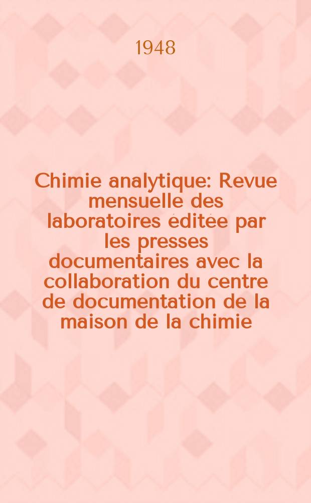 Chimie analytique : Revue mensuelle des laboratoires éditée par les presses documentaires avec la collaboration du centre de documentation de la maison de la chimie. Vol.30, №8