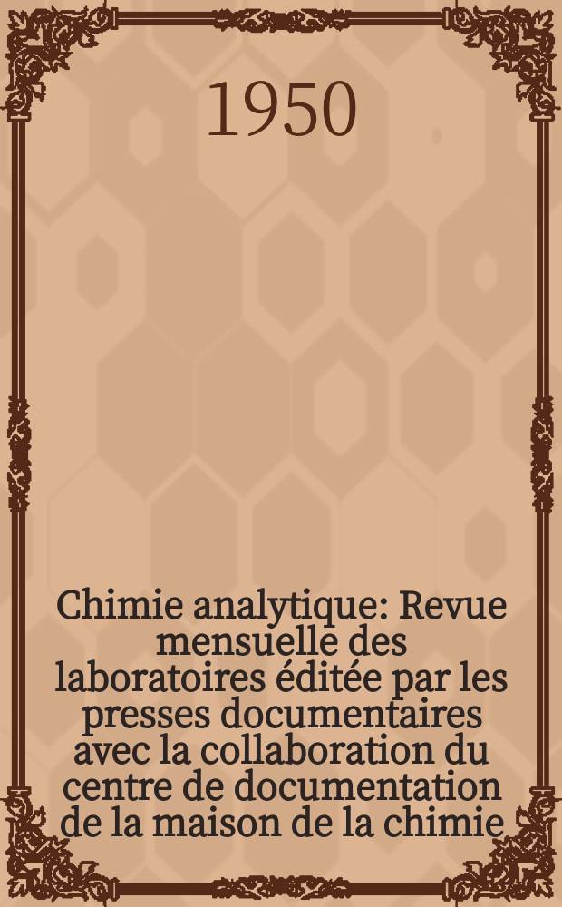 Chimie analytique : Revue mensuelle des laboratoires éditée par les presses documentaires avec la collaboration du centre de documentation de la maison de la chimie. Vol.32, №12