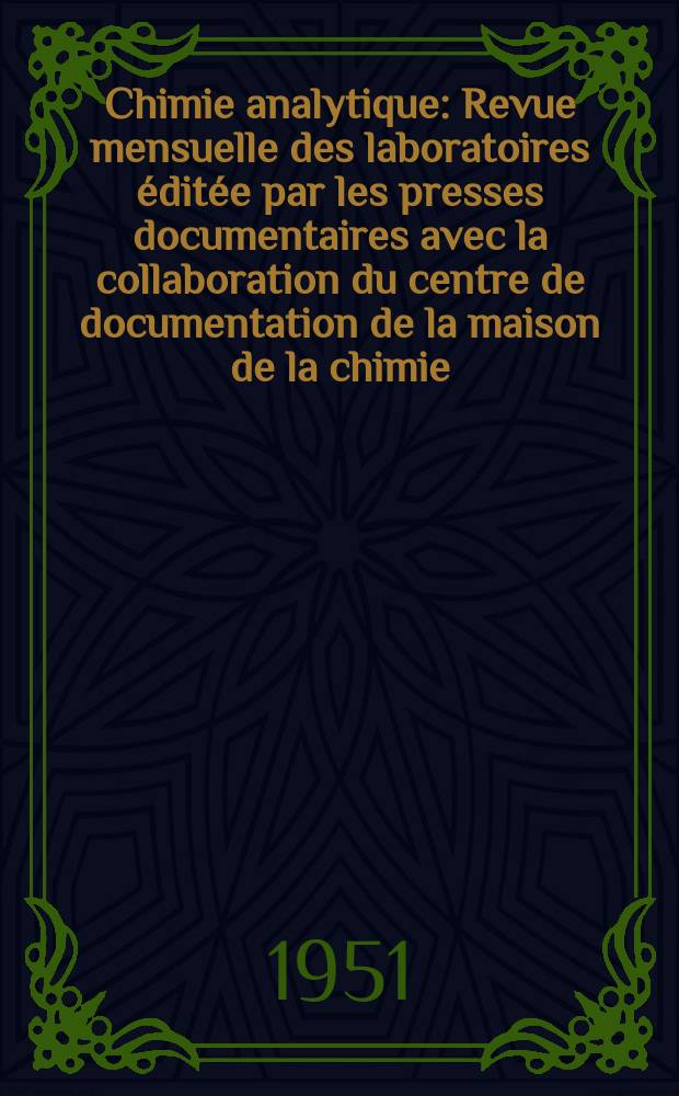 Chimie analytique : Revue mensuelle des laboratoires éditée par les presses documentaires avec la collaboration du centre de documentation de la maison de la chimie. Vol.33, №5