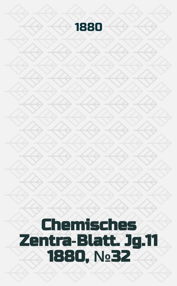 Chemisches Zentral- Blatt. Jg.11 1880, №32