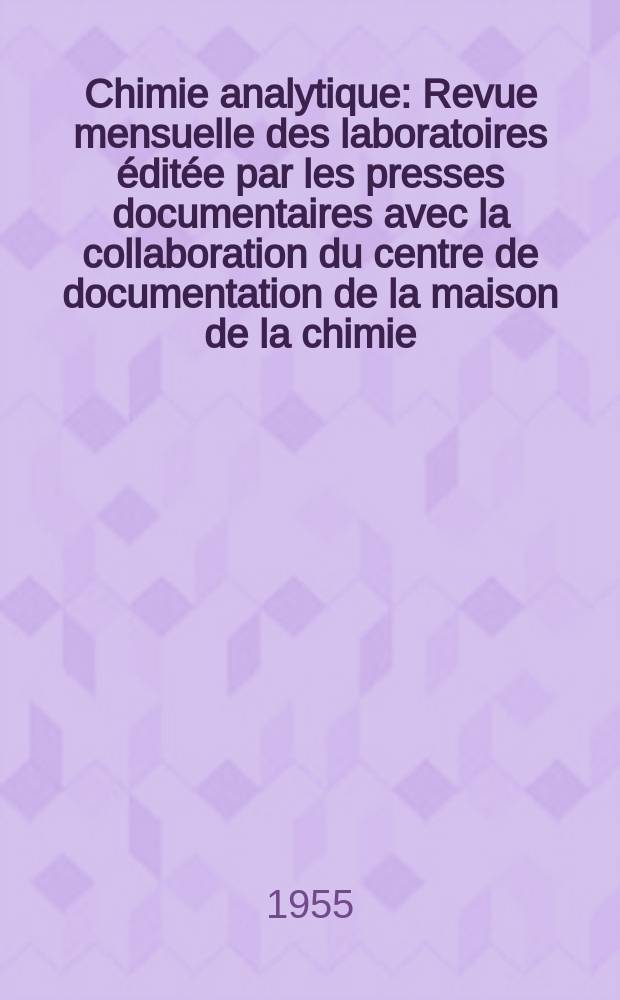 Chimie analytique : Revue mensuelle des laboratoires éditée par les presses documentaires avec la collaboration du centre de documentation de la maison de la chimie. Vol.37, №3