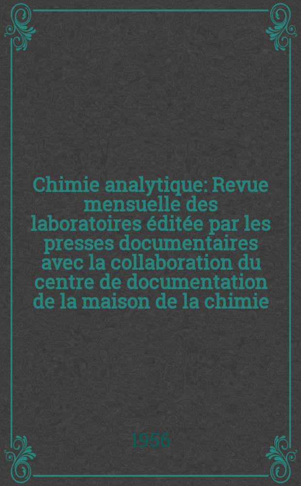 Chimie analytique : Revue mensuelle des laboratoires éditée par les presses documentaires avec la collaboration du centre de documentation de la maison de la chimie. Vol.38, №1