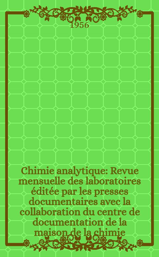 Chimie analytique : Revue mensuelle des laboratoires éditée par les presses documentaires avec la collaboration du centre de documentation de la maison de la chimie. Vol.38, №2