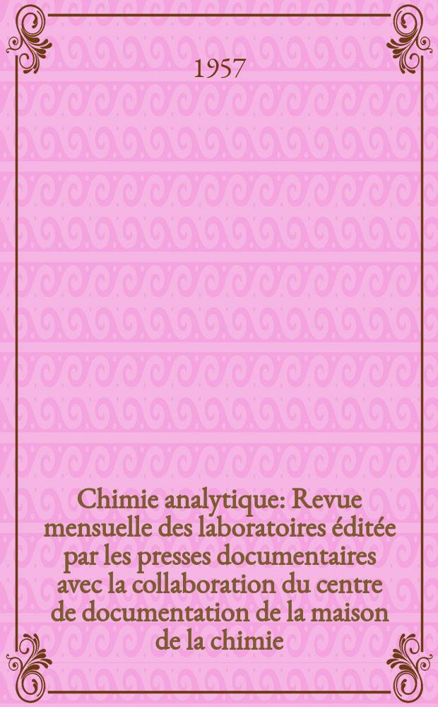 Chimie analytique : Revue mensuelle des laboratoires éditée par les presses documentaires avec la collaboration du centre de documentation de la maison de la chimie. Vol.39, №3