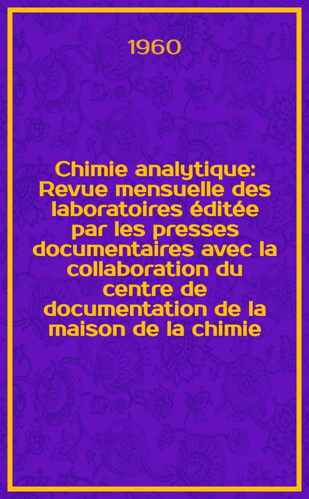 Chimie analytique : Revue mensuelle des laboratoires éditée par les presses documentaires avec la collaboration du centre de documentation de la maison de la chimie. Vol.42, №3