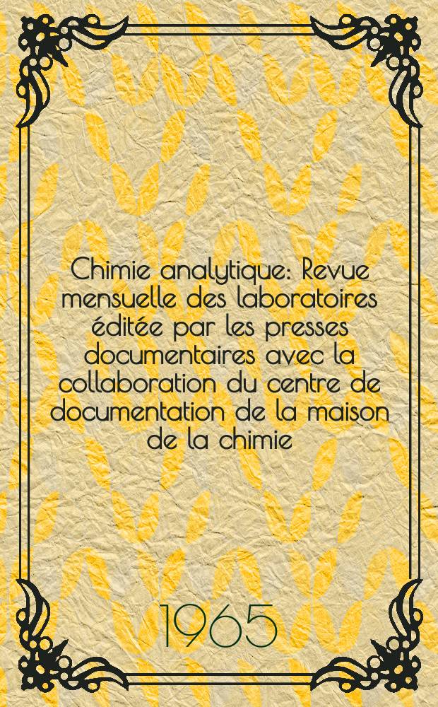 Chimie analytique : Revue mensuelle des laboratoires éditée par les presses documentaires avec la collaboration du centre de documentation de la maison de la chimie. Vol.47, №5