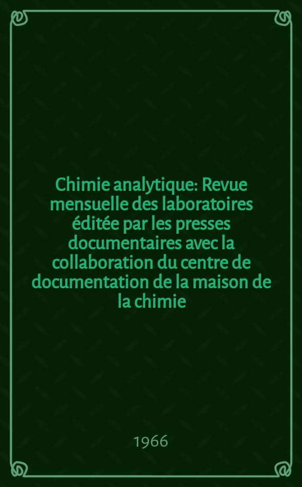 Chimie analytique : Revue mensuelle des laboratoires éditée par les presses documentaires avec la collaboration du centre de documentation de la maison de la chimie. Vol.48, №8