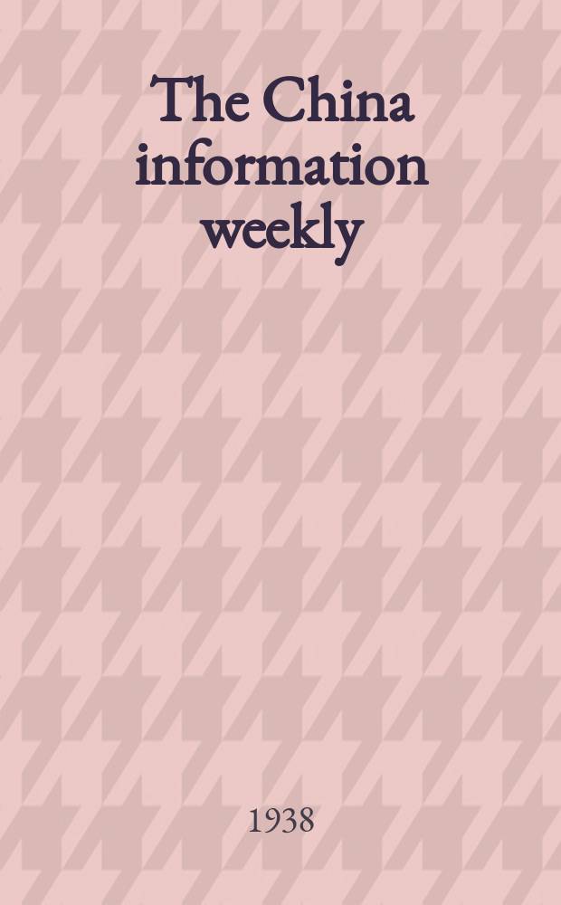 The China information weekly : Publ. by the English department of the Canton center of the China branch of the International peace campaign