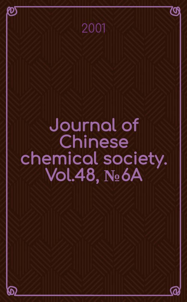 Journal of Chinese chemical society. Vol.48, №6A : Special issue for celebration of Professor Sheng-lieh Liu's 90th birthday
