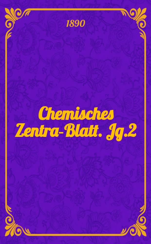 Chemisches Zentral- Blatt. Jg.2(61) 1890, Bd.2, №21