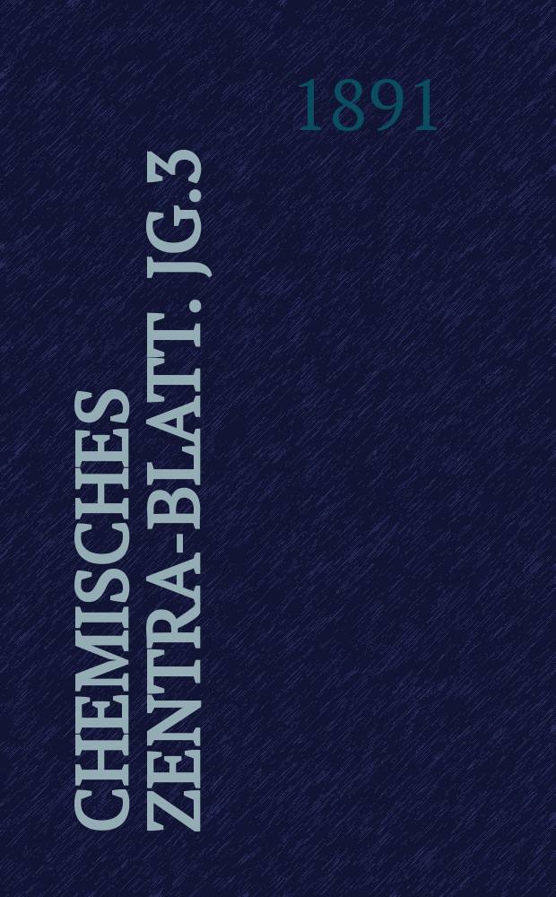 Chemisches Zentral- Blatt. Jg.3(62) 1891, Bd.2, №25