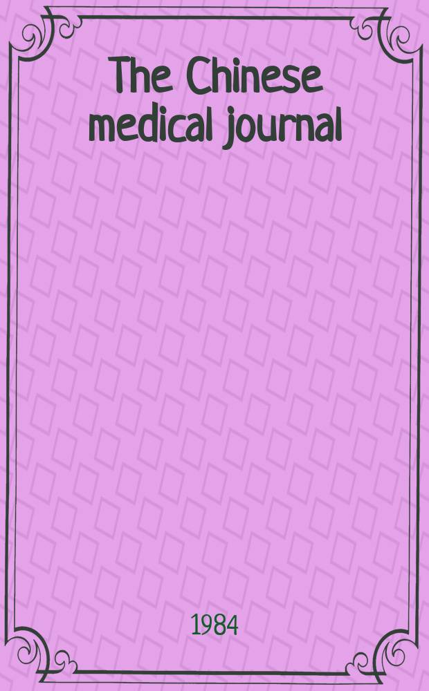 The Chinese medical journal : Offic. organ of the Chinese medical association. Vol.97, №12