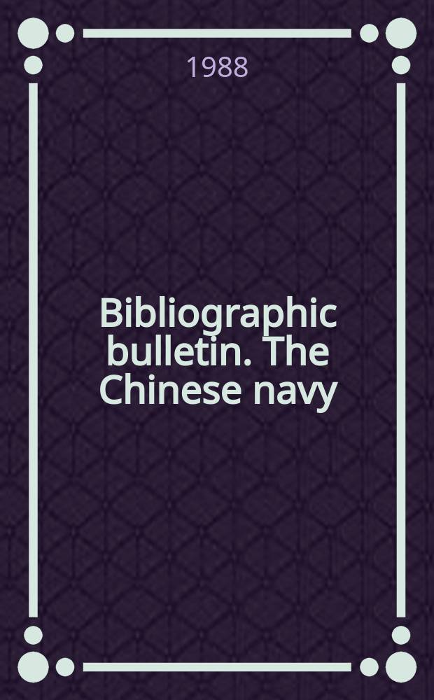 Bibliographic bulletin. The Chinese navy