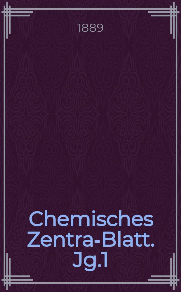 Chemisches Zentral- Blatt. Jg.1(60) 1889, Bd.1, №11