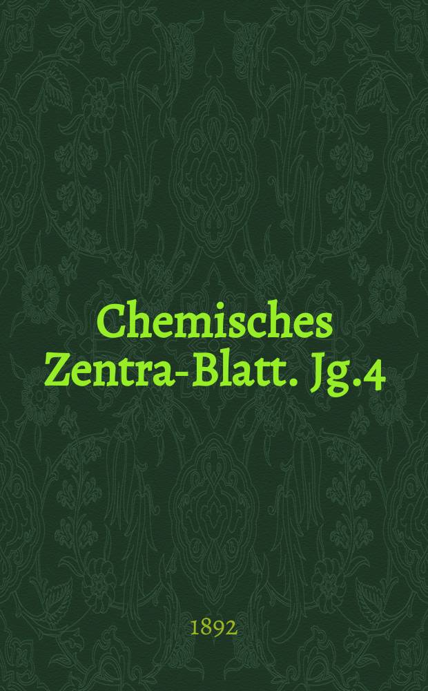Chemisches Zentral- Blatt. Jg.4(63) 1892, Bd.1, №17