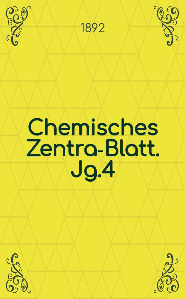 Chemisches Zentral- Blatt. Jg.4(63) 1892, Bd.2, №12