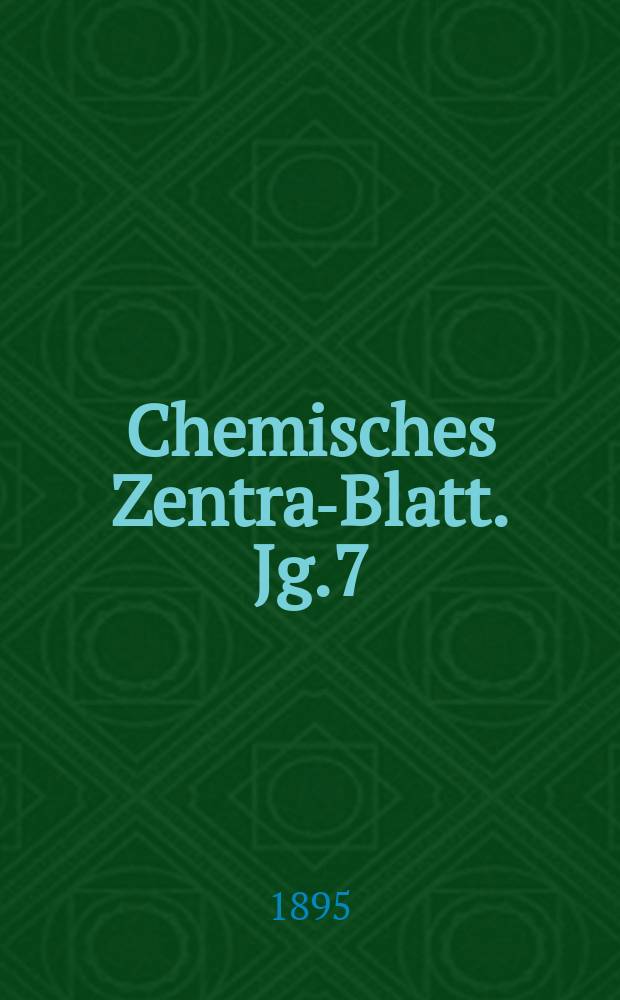 Chemisches Zentral- Blatt. Jg.7(66) 1895, Bd.1, №4