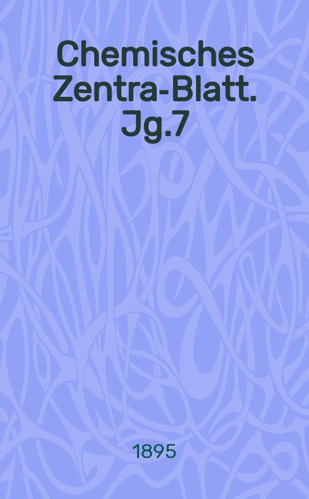 Chemisches Zentral- Blatt. Jg.7(66) 1895, Bd.2, №26