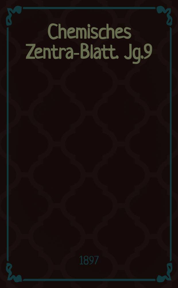 Chemisches Zentral- Blatt. Jg.9(68) 1897, Bd.1, №2