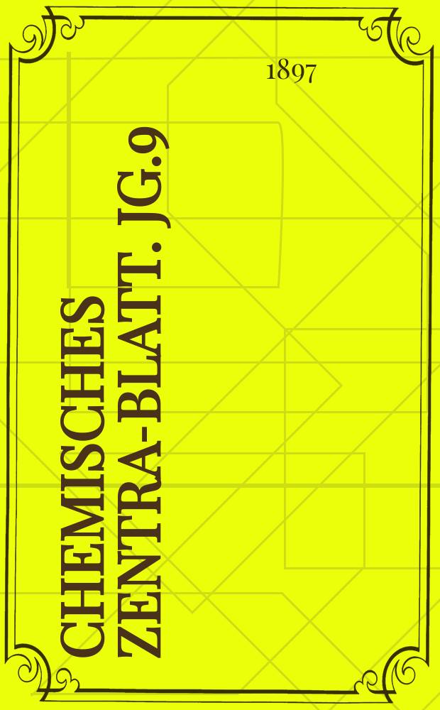 Chemisches Zentral- Blatt. Jg.9(68) 1897, Bd.2, №11