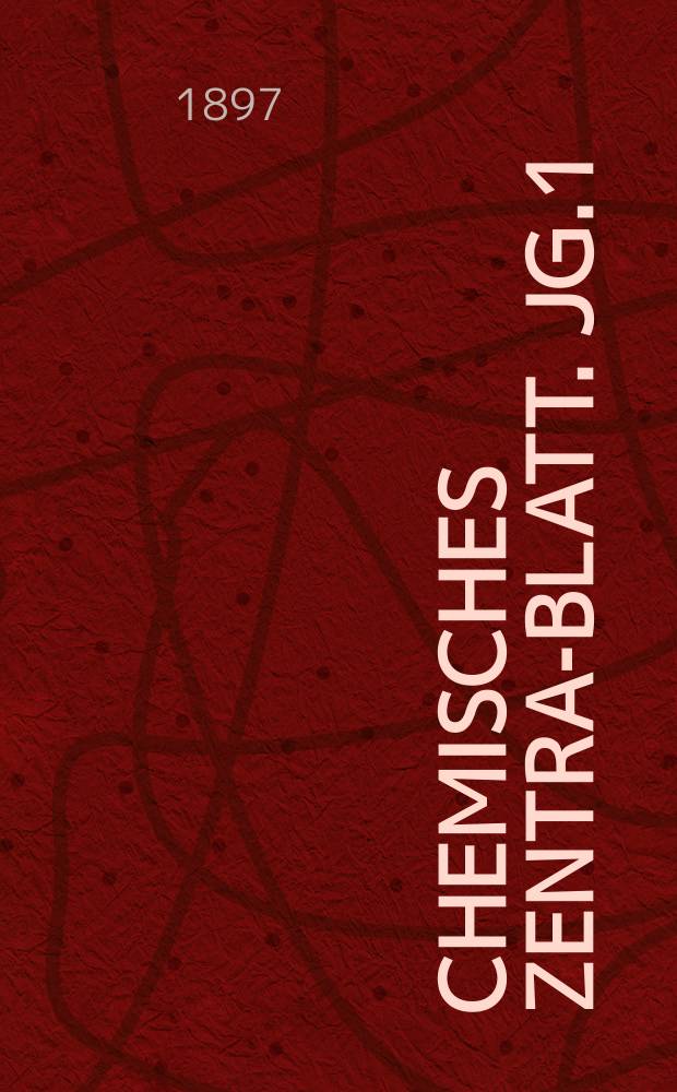 Chemisches Zentral- Blatt. Jg.1(68) 1897, Bd.1, №9