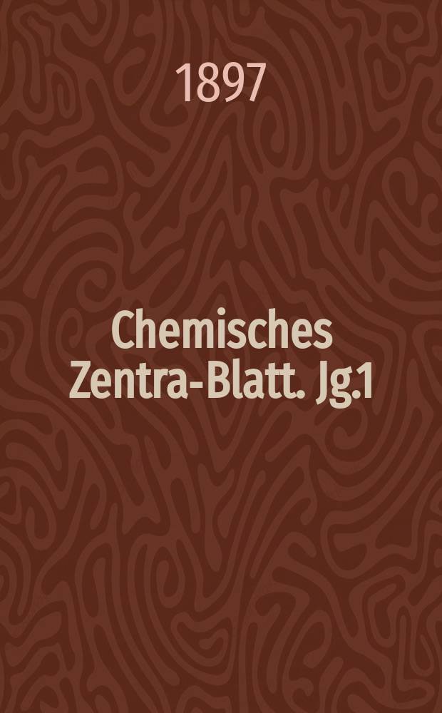 Chemisches Zentral- Blatt. Jg.1(68) 1897, Bd.2, №19