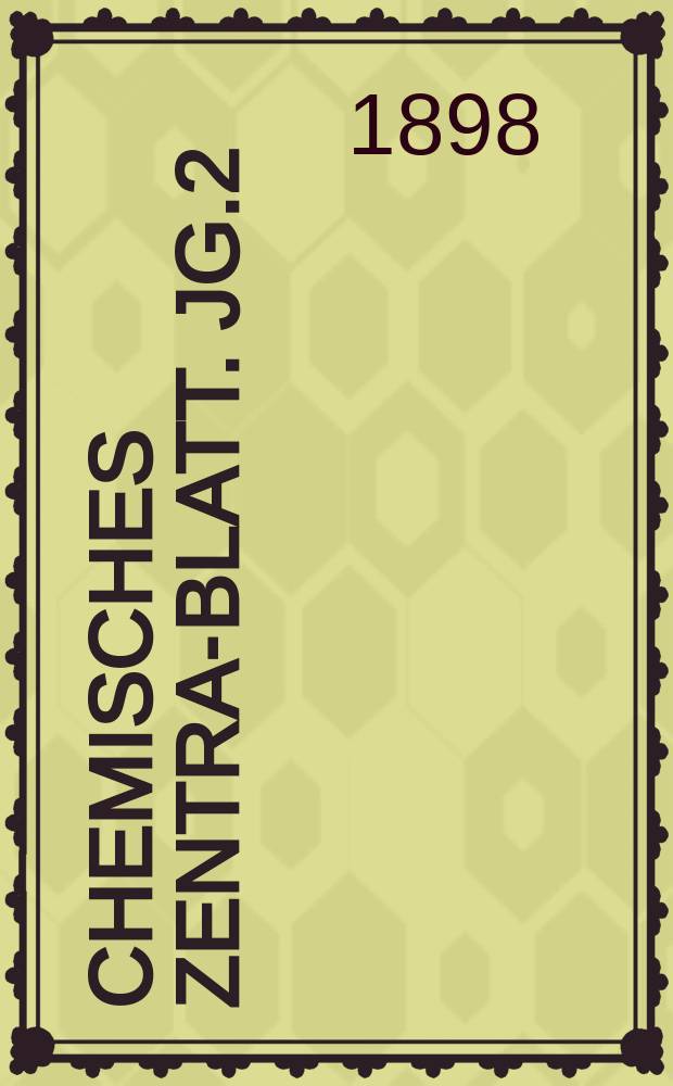 Chemisches Zentral- Blatt. Jg.2(69) 1898, Bd.2, №5