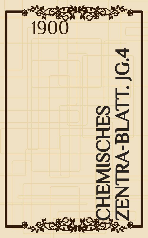 Chemisches Zentral- Blatt. Jg.4(71) 1900, Bd.2, №6