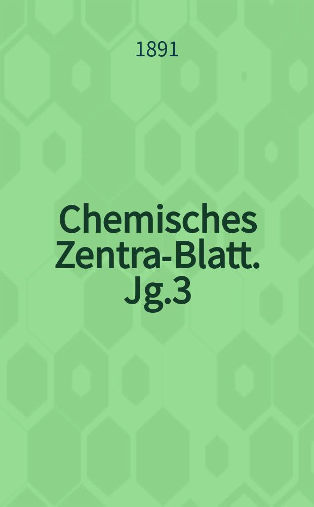 Chemisches Zentral- Blatt. Jg.3(62) 1891, Bd.2, №26