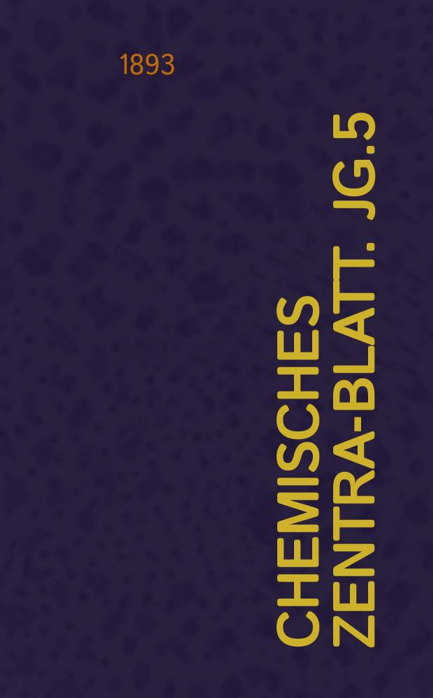 Chemisches Zentral- Blatt. Jg.5(64) 1893, Bd.2, №13