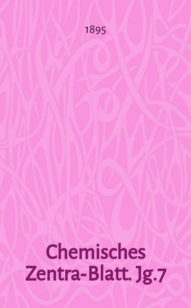 Chemisches Zentral- Blatt. Jg.7(66) 1895, Bd.1, №17