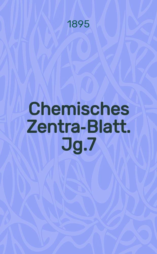 Chemisches Zentral- Blatt. Jg.7(66) 1895, Bd.1, №18