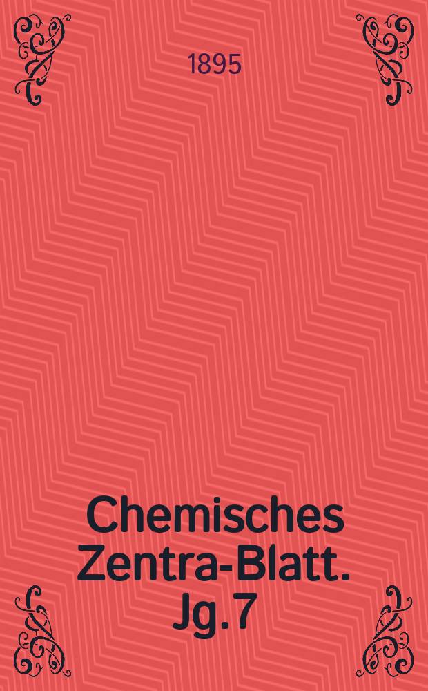 Chemisches Zentral- Blatt. Jg.7(66) 1895, Bd.1, №23