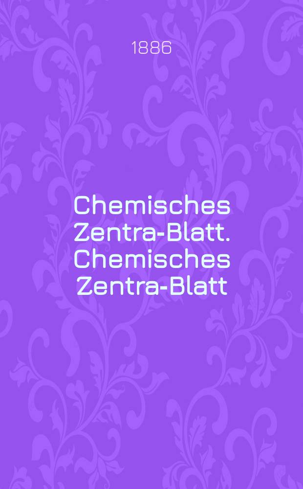 Chemisches Zentral- Blatt. Chemisches Zentral- Blatt