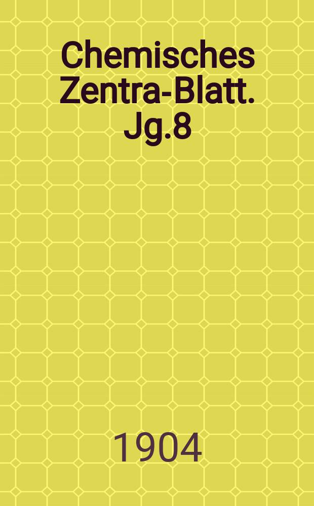 Chemisches Zentral- Blatt. Jg.8(75) 1904, Bd.2, №22