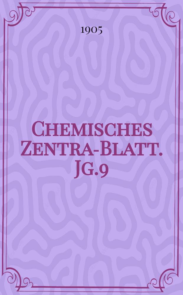 Chemisches Zentral- Blatt. Jg.9(76) 1905, Bd.2, №8