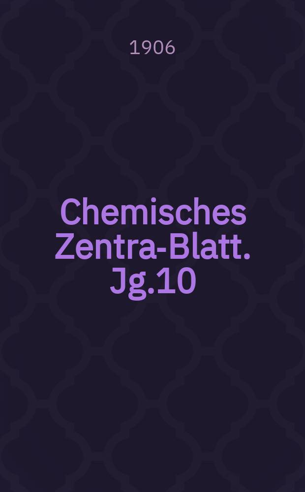 Chemisches Zentral- Blatt. Jg.10(77) 1906, Bd.2, №8