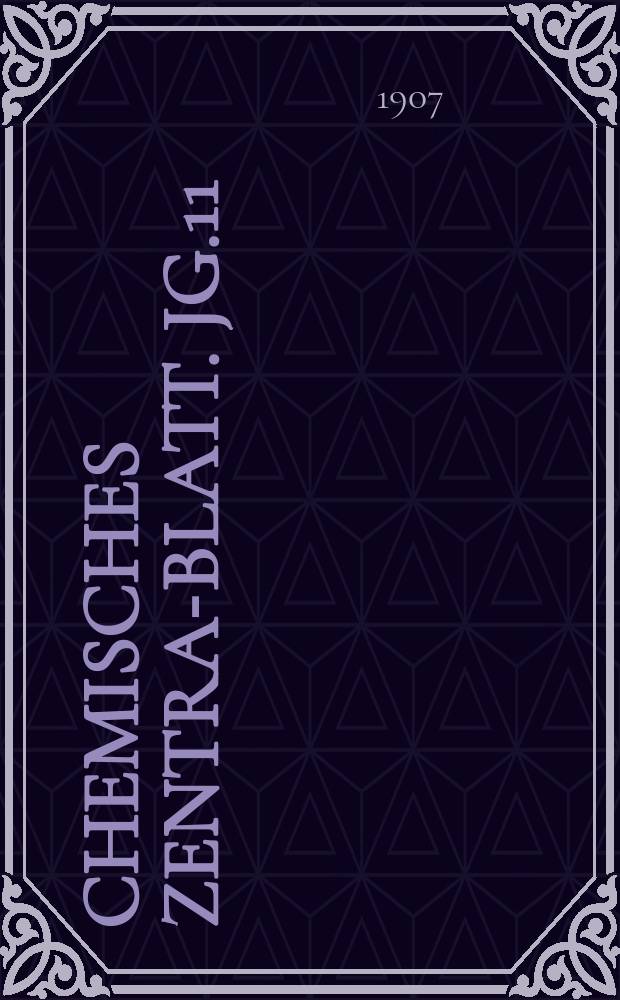 Chemisches Zentral- Blatt. Jg.11(78) 1907, Bd.1, №2