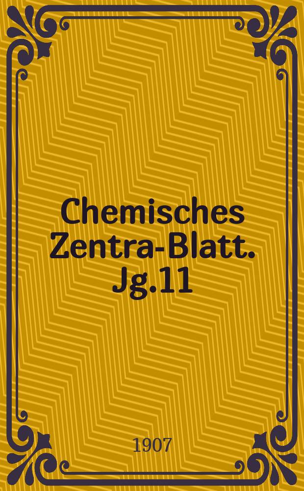 Chemisches Zentral- Blatt. Jg.11(78) 1907, Bd.1, №18