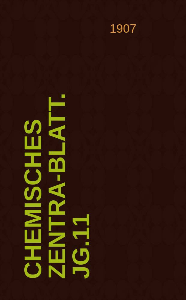 Chemisches Zentral- Blatt. Jg.11(78) 1907, Bd.1, №21