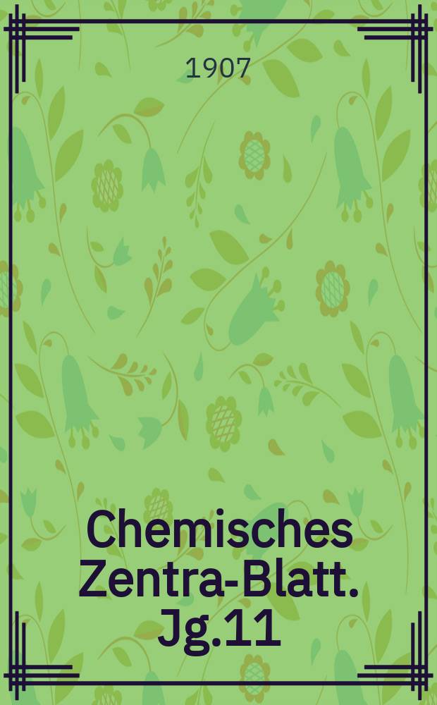 Chemisches Zentral- Blatt. Jg.11(78) 1907, Bd.1, №22